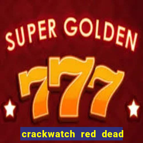 crackwatch red dead redemption 2